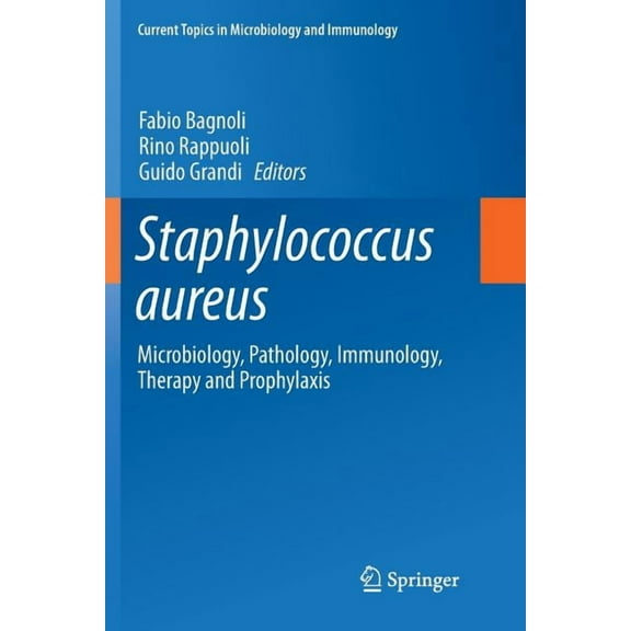 Current Topics in Microbiology and Immmu Staphylococcus Aureus: Microbiology, Pathology, Immunology, Therapy and Prophylaxis, Book 409, (Paperback)