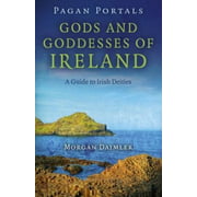 Pagan Portals - Gods and Goddesses of Ireland: A Guide to Irish Deities