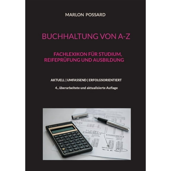 Buchhaltung von A-Z: Fachlexikon fÃ¼r Studium, ReifeprÃ¼fung und Ausbildung, 4. Ã¼berarbeitete und aktualisierte Auflage, (Paperback)