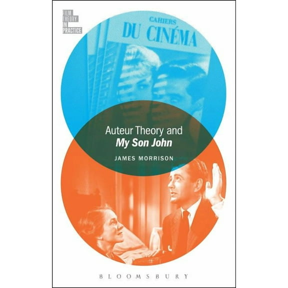 Film Theory in Practice Auteur Theory and My Son John, (Hardcover)