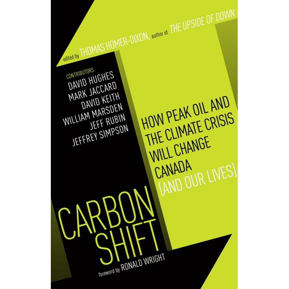 Pre-Owned Carbon Shift: How Peak Oil and the Climate Crisis Will Change Canada (and Our Lives) (Paperback) 0307357198 9780307357199