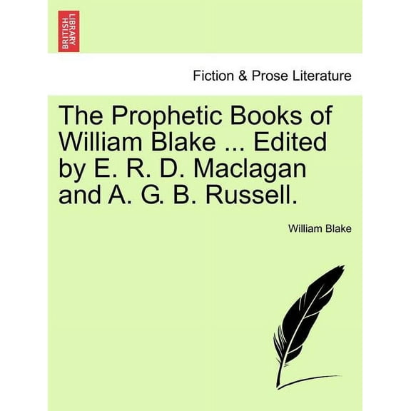 The Prophetic Books of William Blake ... Edited by E. R. D. Maclagan and A. G. B. Russell. (Paperback)