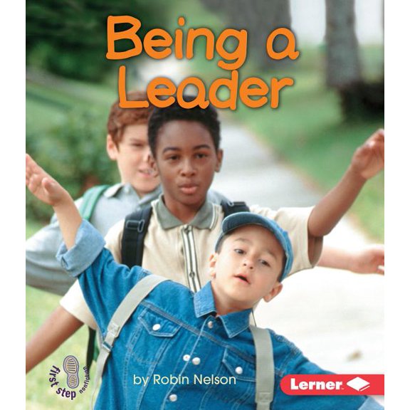 First Step Nonfiction -- Citizenship: Being a Leader (Paperback)