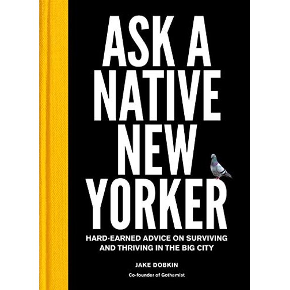 Pre-Owned Ask a Native New Yorker: Hard-Earned Advice on Surviving and Thriving in the Big City (Hardcover) 141972908X 9781419729089
