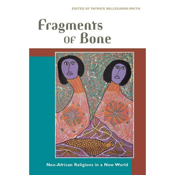 Fragments of Bone: Neo-African Religions in a New World, (Paperback)