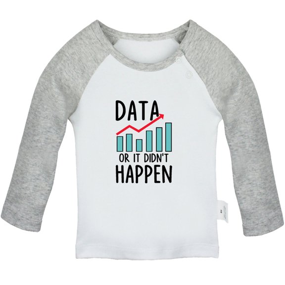 Data Or It Didn't Happen Funny T shirt For Baby, Newborn Babies T-shirts, Infant Tops, 0-24M Kids Graphic Tees Clothing (Long Gray Raglan T-shirt, 18-24 Months)