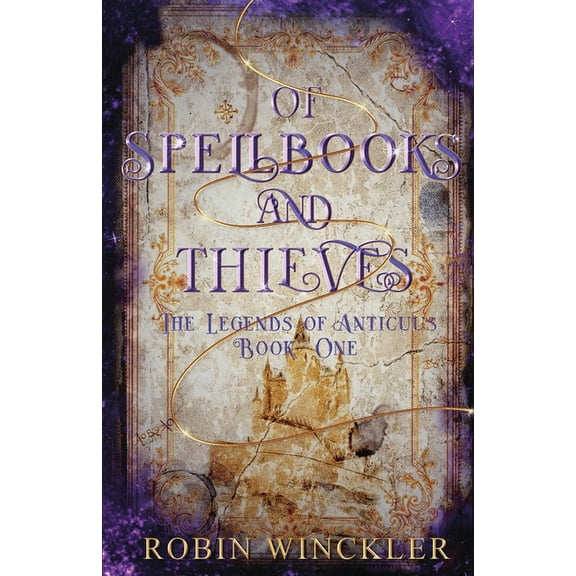 The Legends of Anticuus Of Spellbooks and Thieves, Book 1, (Paperback)