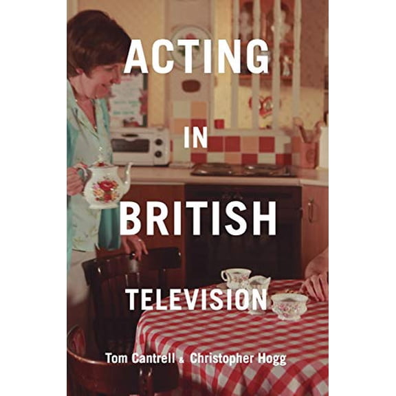Pre-Owned Acting in British Television, 9781137470218, 1137470216, Hardcover, 1st ed. 2017 edition