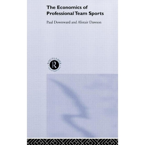 The Economics of Professional Team Sports, (Hardcover)