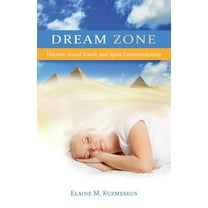 Dream Zone: Dreams, Astral Travel, and Spirit Communications (Paperback)