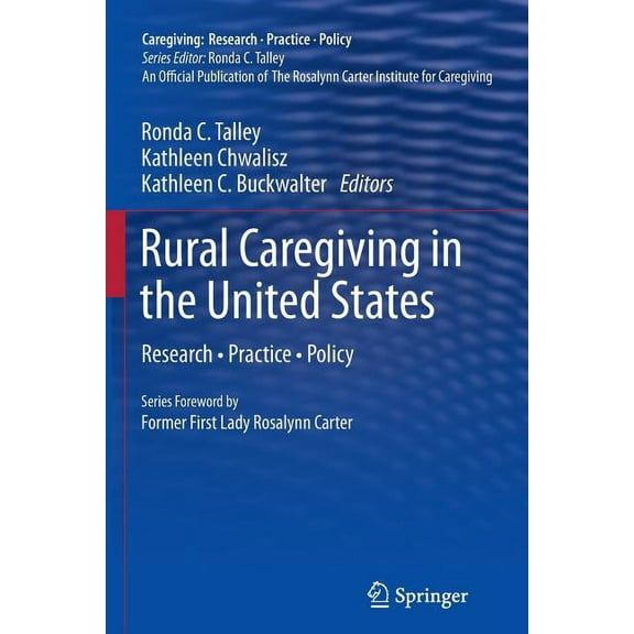 Caregiving: Research - Practice - Policy Rural Caregiving in the United States: Research, Practice, Policy, (Paperback)
