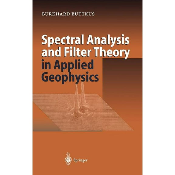 Spectral Analysis and Filter Theory in Applied Geophysics, (Hardcover)