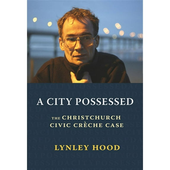 Pre-Owned A City Possessed : The Christchurch Civic Creche Case (Paperback)