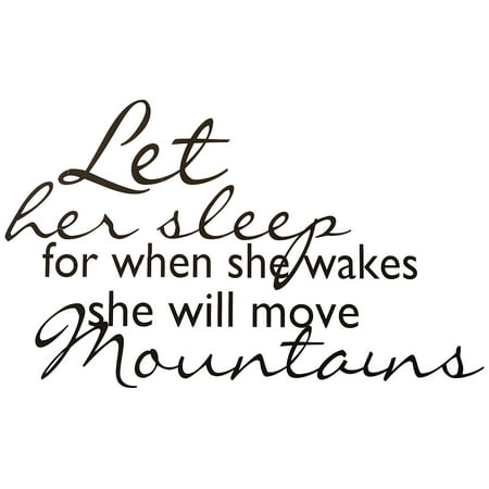 Let Her Sleep For When She Wakes She Will Move Mountains