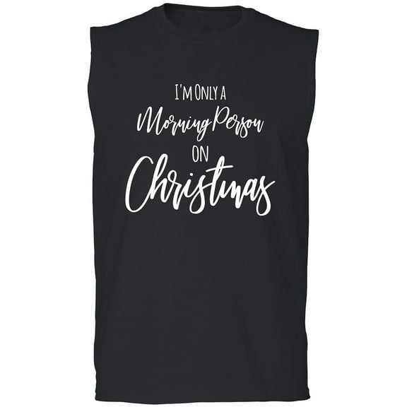I'm Only A Morning Person . . . Adult Sleeveless Tee