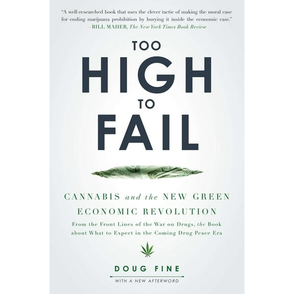 Too High to Fail : Cannabis and the New Green Economic Revolution (Paperback)