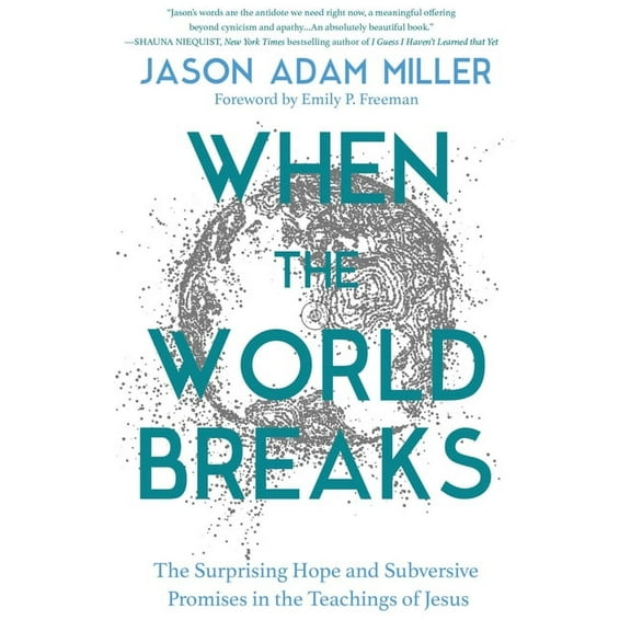 When the World Breaks: The Surprising Hope and Subversive Promises in the Teachings of Jesus, (Hardcover)