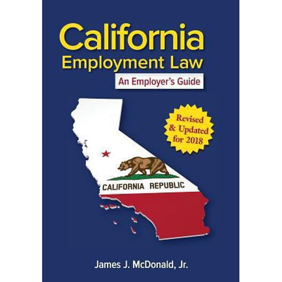 Pre-Owned California Employment Law: An Employer's Guide: Revised & Updated for 2018 (Paperback) 1586444816 9781586444815