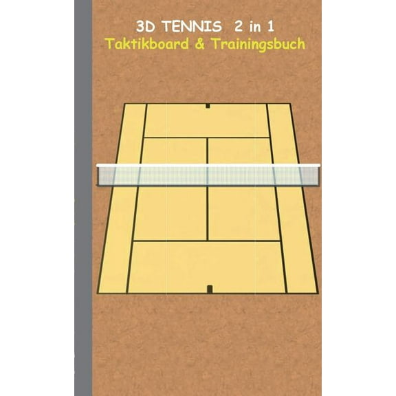 3D Tennis 2 in 1 Taktikboard und Trainingsbuch: Trainingsbuch, Notizbuch, Taktikbuch, Spieltaktik, Taktikboard, Training, (Paperback)
