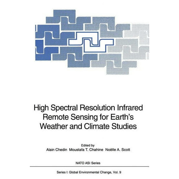 NATO Asi Subseries I: High Spectral Resolution Infrared Remote Sensing for Earth's Weather and Climate Studies, Book 9, (Paperback)