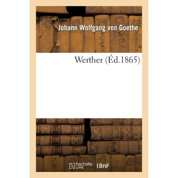 Litterature: Werther (Éd.1865) (Paperback)
