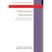 Society for Research Into Higher Education: Professional Doctorates: Integrating Academic and Professional Knowledge (Paperback)