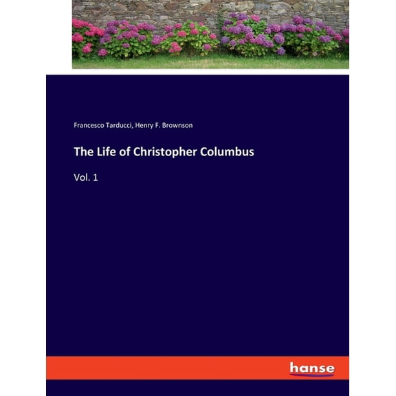 The Life of Christopher Columbus: Vol. 1, (Paperback)