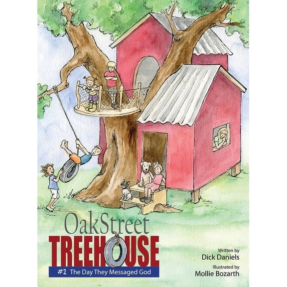 Oak Street Tree House Oak Street Tree House: The Day They Messaged God, Book 1, (Hardcover)