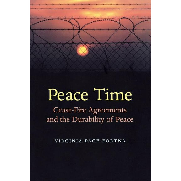 Peace Time: Cease-Fire Agreements and the Durability of Peace, (Paperback)