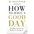 thumbnail image 1 of Pre-Owned How To Have A Good Day: The Essential Toolkit for a Productive Day at Work and Beyond (Paperback) 1447276515 9781447276517, 1 of 1