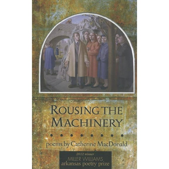 Rousing the Machinery : Poems (Paperback)