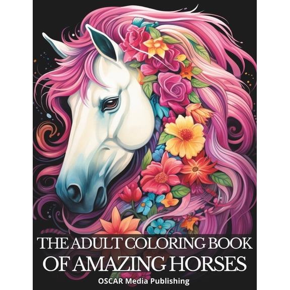 The Adult Coloring Book of Amazing Horses., (Paperback)