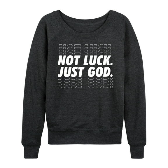 Instant Message - Not Luck, Just God - Women's Lightweight French Terry Long Sleeve Shirt