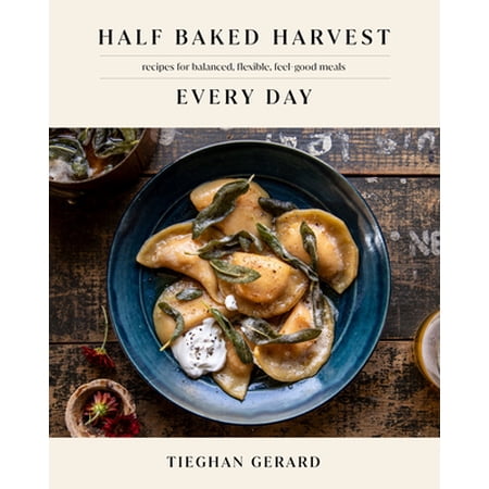 Pre-Owned Half Baked Harvest Every Day: Recipes for Balanced, Flexible, Feel-Good Meals: Recipes for Balanced, Flexible, Feel-Good Meals: A Cookbook Paperback