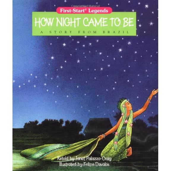 Pre-Owned How Night Came to Be: A Story from Brazil (First-Start Legends) Paperback