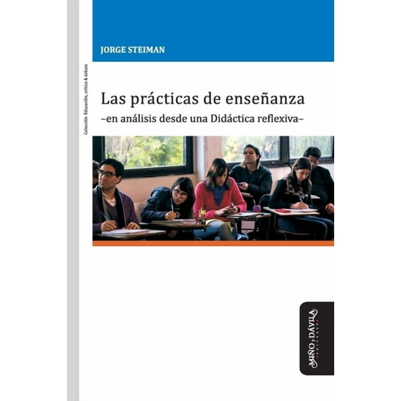 Las prácticas de enseñanza -en análisis desde una Didáctica reflexiva- (Paperback) by Jorge Steiman