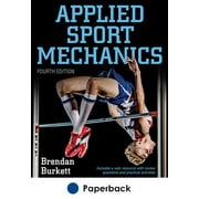 Human Kinetics Applied Sport Mechanics 4th Edition With Web Resource by Burkett, Brendan