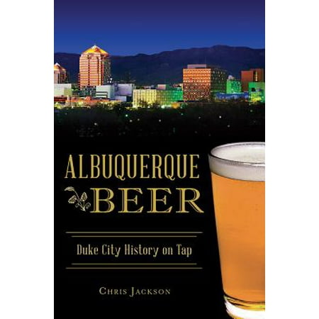 Albuquerque Beer : Duke City History on Tap