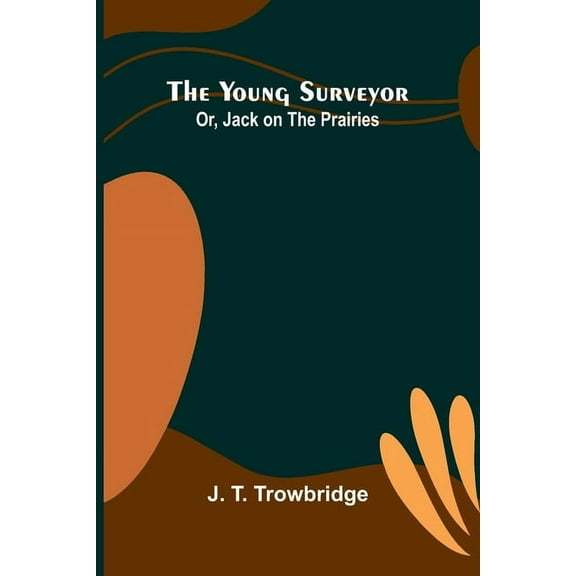 The Young Surveyor; Or, Jack on the Prairies, (Paperback)