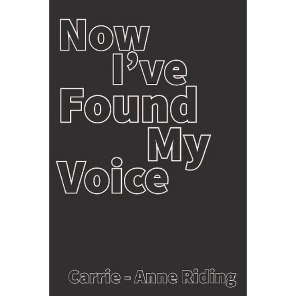 Now I've found my voice : A book of Poetry and Prose (Paperback)