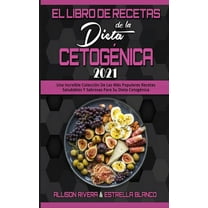 El Libro De Recetas De La Dieta Cetogénica 2021: Una Increíble Colección De Las Más Populares Recetas Saludables Y Sabro, (Hardcover)