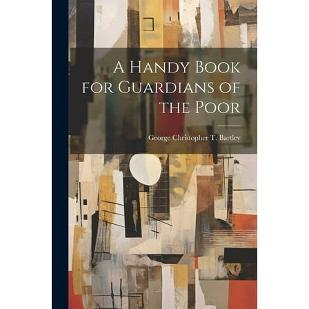 A Handy Book for Guardians of the Poor (Paperback)