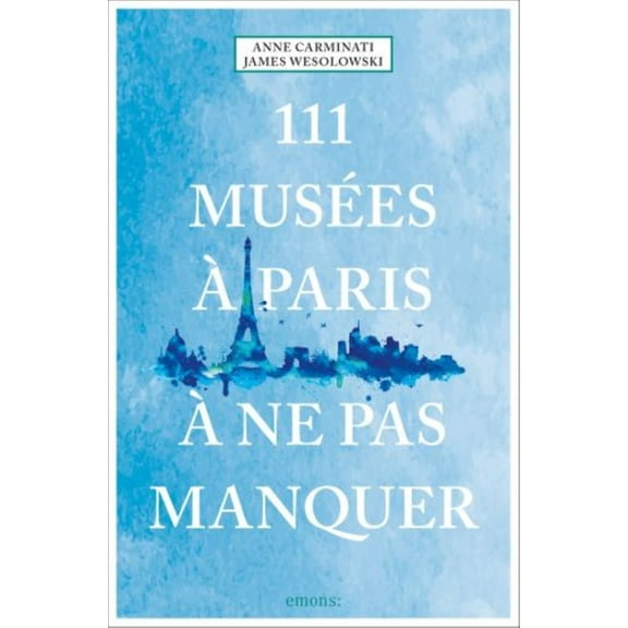 111 Musées À Paris À Ne Pas Manquer (Paperback)