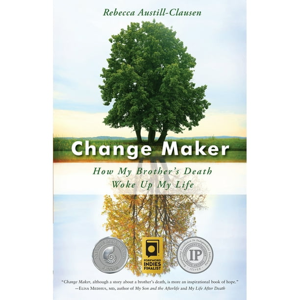 Change Maker How My Brother S Death Woke Up My Life Paperback Walmart Com Walmart Com