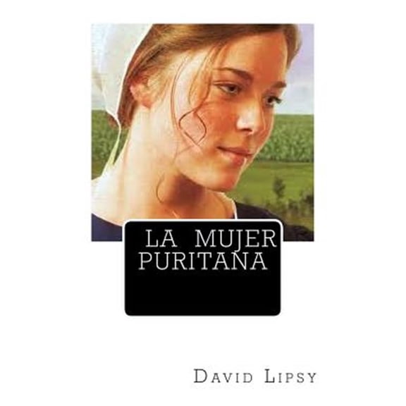 Pre-Owned La Mujer Puritana (Paperback) by Sebastian Santa Maria, Iglesia Puritana Reformada En Argentina, David Lipsy