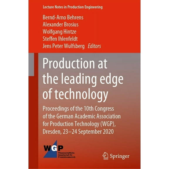Lecture Notes in Production Engineering Production at the Leading Edge of Technology: Proceedings of the 10th Congress of the German Academic Association for Pr, (Hardcover)