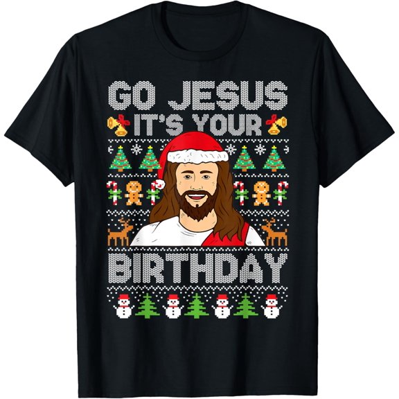 Go Jesus It's Your Birthday Ugly Christmas Sweater Funny T-Shirt