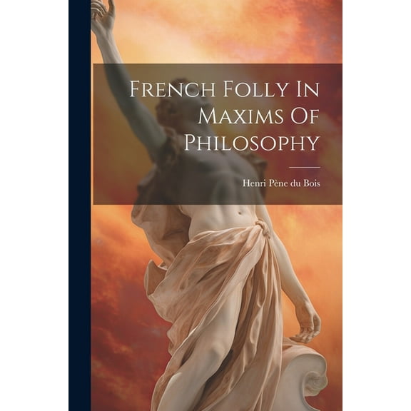 French Folly In Maxims Of Philosophy (Paperback)