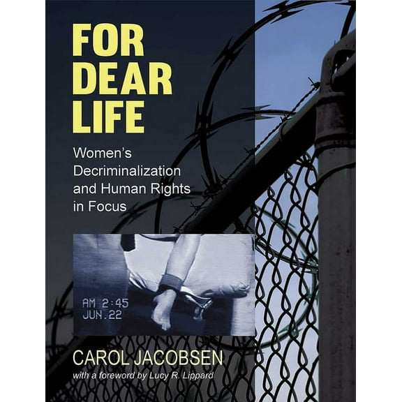 For Dear Life : Women's Decriminalization and Human Rights in Focus (Paperback)
