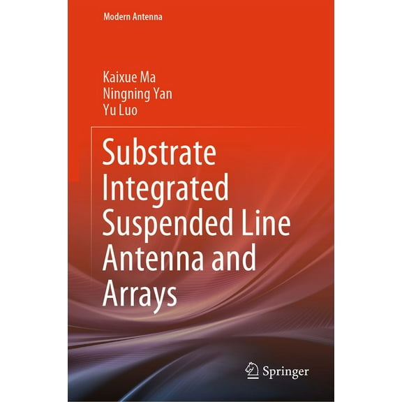 Modern Antenna Substrate Integrated Suspended Line Antenna and Arrays, (Hardcover)